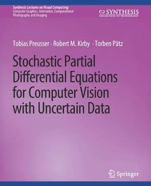 Stochastic Partial Differential Equations for Computer Vision with Uncertain Data by Tobias Preusser