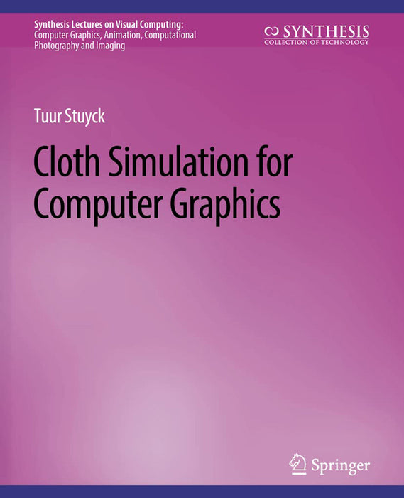 Cloth Simulation for Computer Graphics by Tuur Stuyck