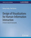 Design of Visualizations for Human-Information Interaction: A Pattern-Based Framework by Kamran Sedig