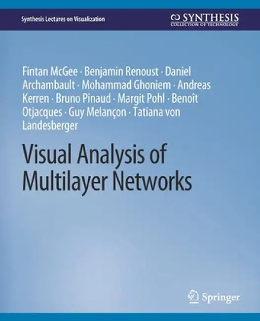 Visual Analysis of Multilayer Networks by Fintan McGee