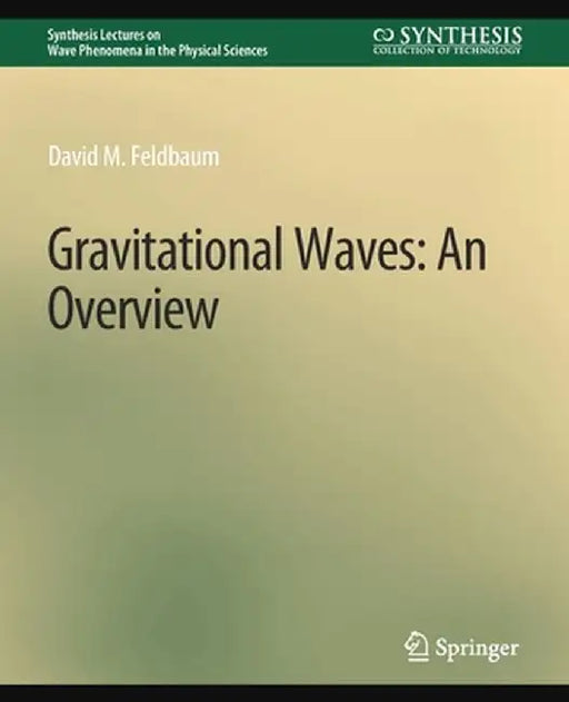 Gravitational Waves: An Overview by David M. Feldbaum