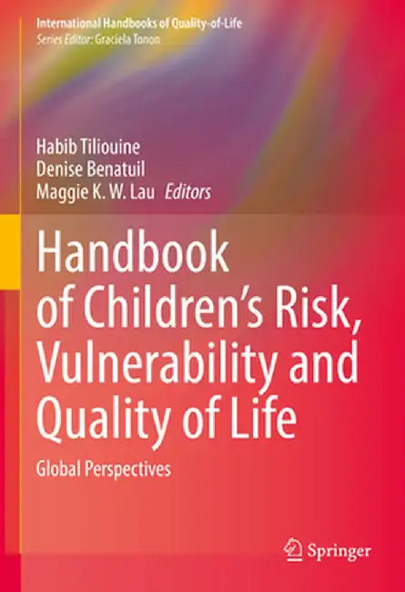 Handbook of Children's Risk, Vulnerability and Quality of Life: Global Perspectives by Habib Tiliouine