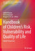 Handbook of Children's Risk, Vulnerability and Quality of Life: Global Perspectives by Habib Tiliouine