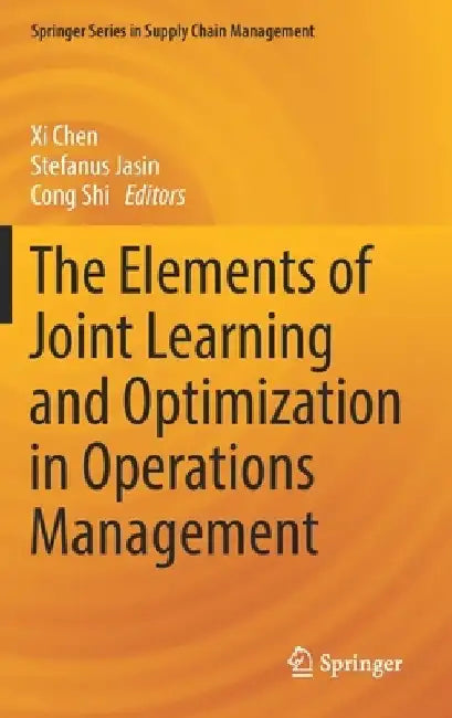The Elements of Joint Learning and Optimization in Operations Management by XI Chen