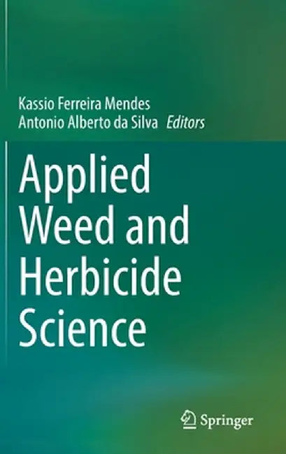 Applied Weed and Herbicide Science by Kassio Ferreira Mendes