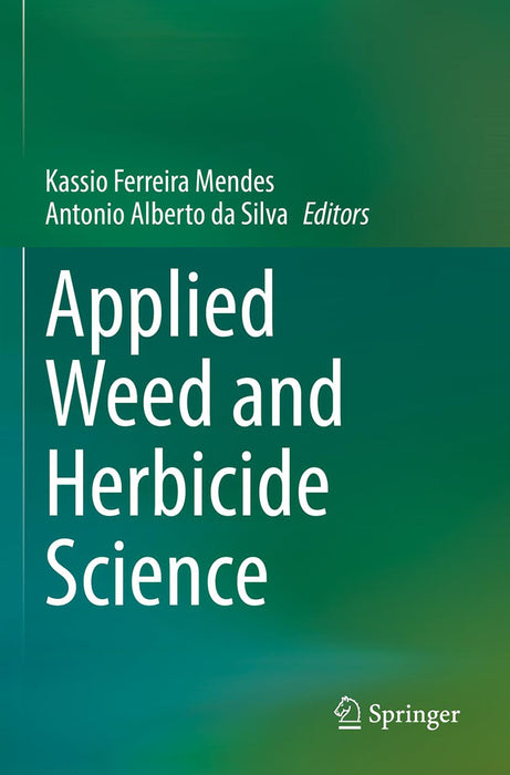 Applied Weed and Herbicide Science by Mendes/Kassio Ferreira