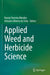 Applied Weed and Herbicide Science by Mendes/Kassio Ferreira