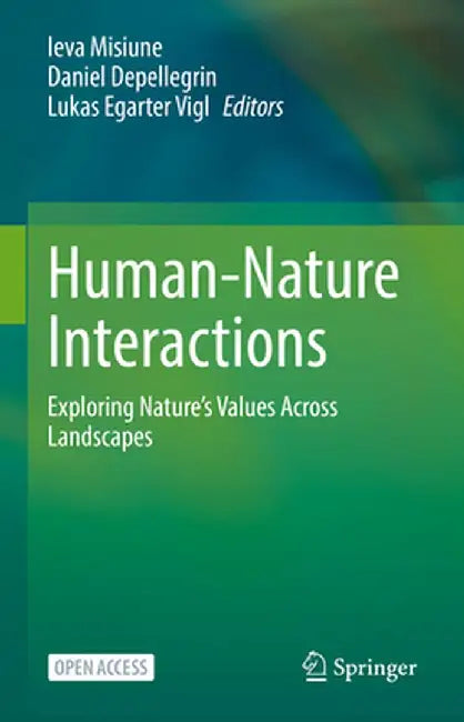 Human-Nature Interactions: Exploring Nature's Values Across Landscapes by Ieva Misiune