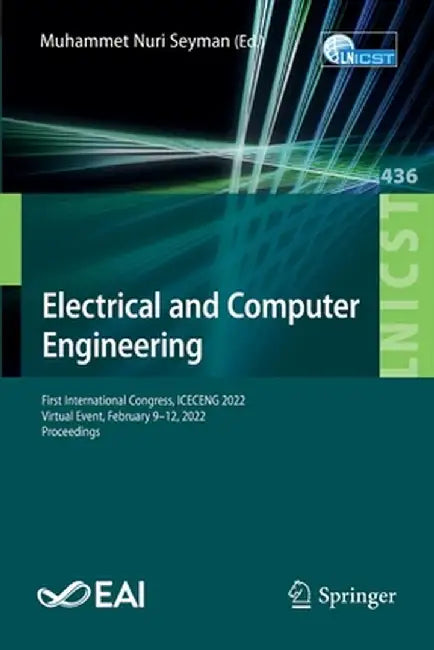 Electrical and Computer Engineering: First International Congress, Iceceng 2022, Virtual Event, February 9-12, 2022, Proceedings by Muhammet Nuri Seyman