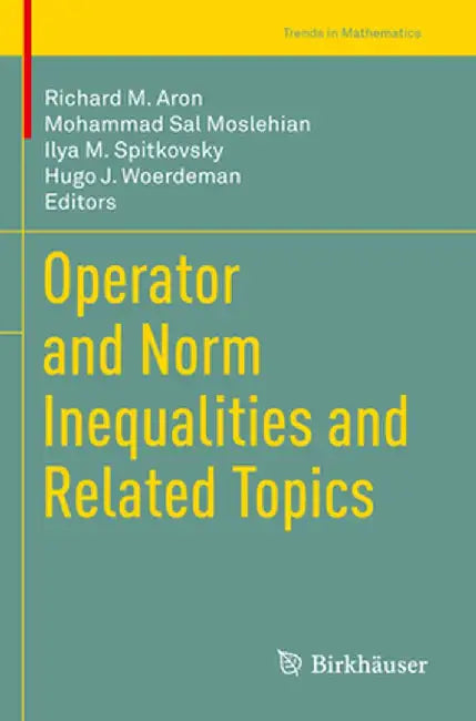 Operator and Norm Inequalities and Related Topics by Richard M. Aron