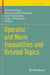 Operator and Norm Inequalities and Related Topics by Richard M. Aron