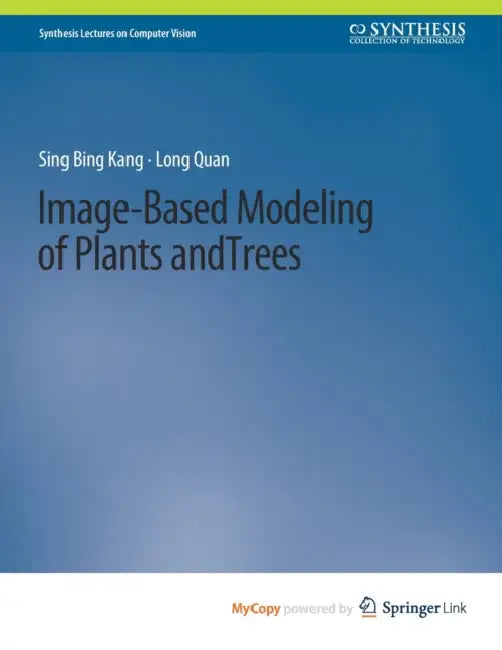 Image-Based Modeling of Plants and Trees by Kang; Long Quan, Quan Sing Bang Kang
