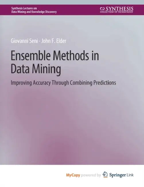 Ensemble Methods in Data Mining: Improving Accuracy Through Combining Predictions by Ryo Minenami