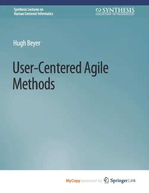 User-Centered Agile Methods by Beyer Hugh Beyer