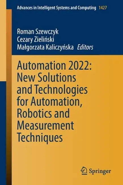 Automation 2022: New Solutions and Technologies for Automation, Robotics and Measurement Techniques by Roman Szewczyk