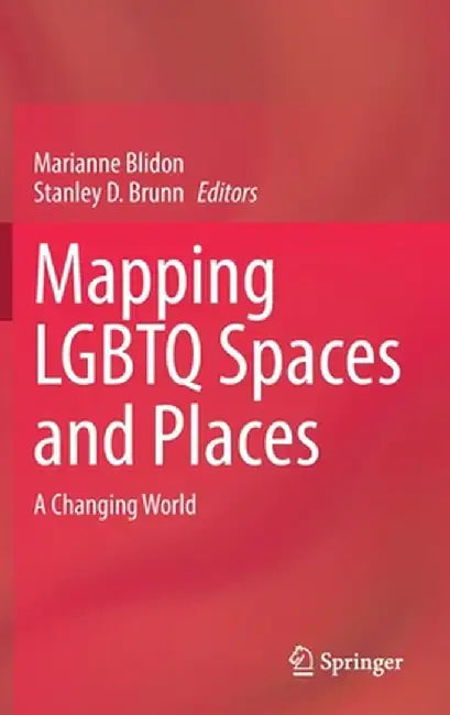 Mapping LGBTQ Spaces and Places: A Changing World by Marianne Blidon