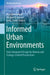 Informed Urban Environments: Data-Integrated Design for Human and Ecology-Centred Perspectives by Ata Chokhachian