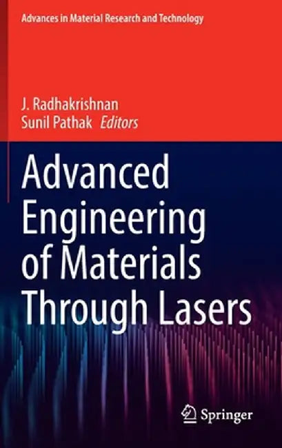 Advanced Engineering of Materials Through Lasers by J. Radhakrishnan