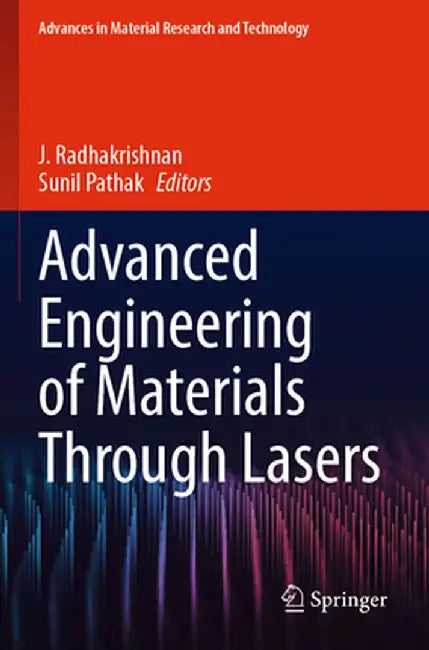 Advanced Engineering of Materials Through Lasers by J. Radhakrishnan