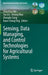 Sensing, Data Managing, and Control Technologies for Agricultural Systems by Shaochun Ma