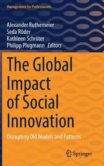 The Global Impact of Social Innovation: Disrupting Old Models and Patterns by Alexander Ruthemeier