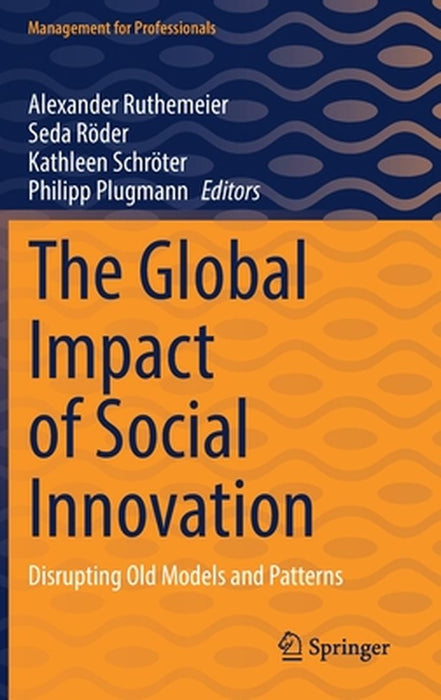 The Global Impact of Social Innovation: Disrupting Old Models and Patterns by Alexander Ruthemeier