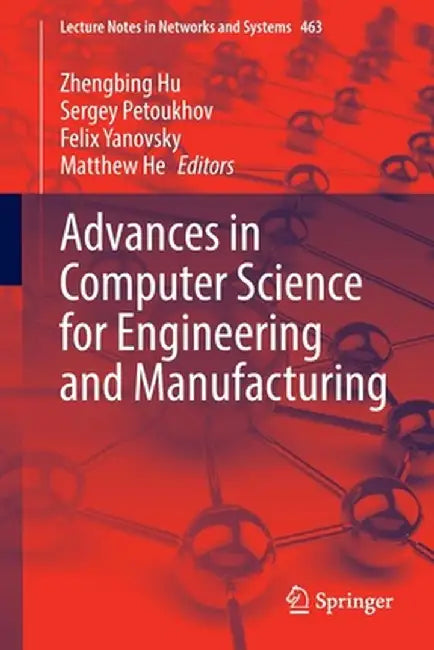 Advances in Computer Science for Engineering and Manufacturing by Zhengbing Hu