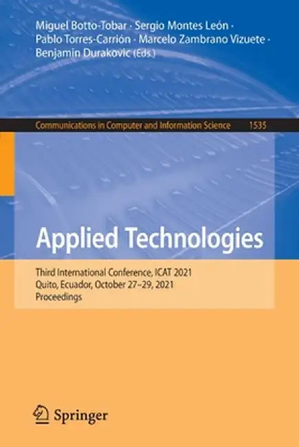 Applied Technologies: Third International Conference, iCat 2021, Quito, Ecuador, October 27-29, 2021, Proceedings by Miguel Botto-Tobar