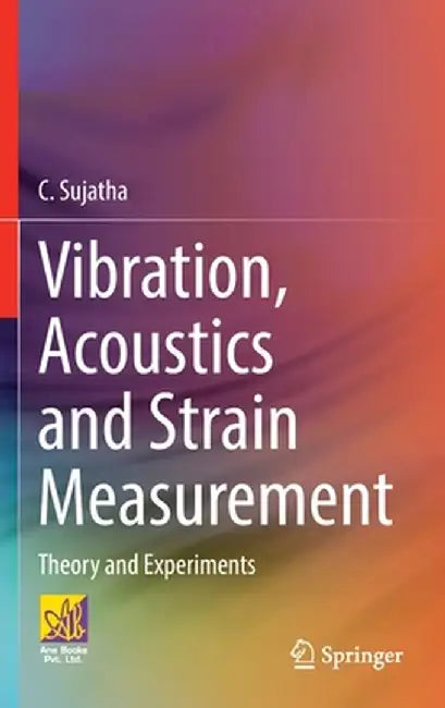 Vibration, Acoustics and Strain Measurement: Theory and Experiments by C. Sujatha