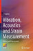Vibration, Acoustics and Strain Measurement: Theory and Experiments by C. Sujatha