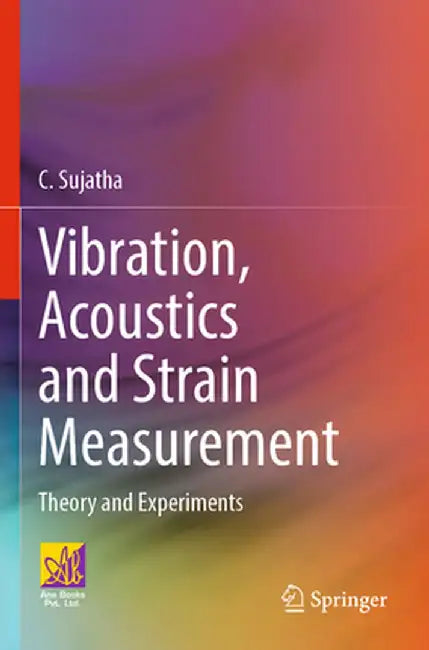 Vibration, Acoustics and Strain Measurement: Theory and Experiments by C. Sujatha