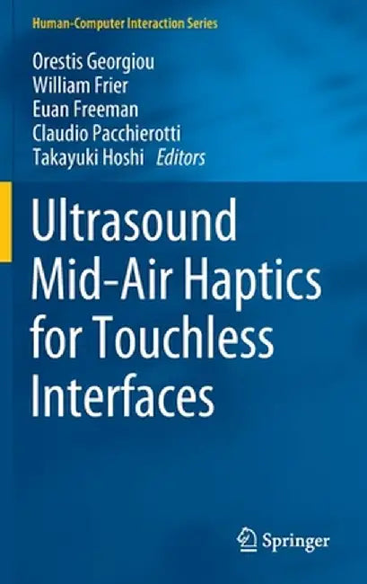 Ultrasound Mid-Air Haptics for Touchless Interfaces by Orestis Georgiou