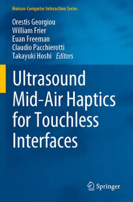 Ultrasound Mid-Air Haptics for Touchless Interfaces by Orestis Georgiou