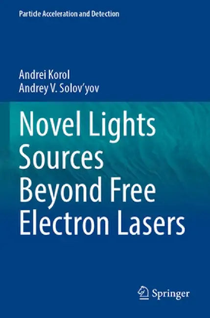Novel Lights Sources Beyond Free Electron Lasers by Andrei Korol
