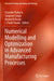 Numerical Modelling and Optimization in Advanced Manufacturing Processes by Chander Prakash