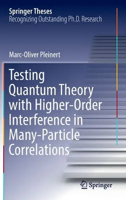 Testing Quantum Theory with Higher-Order Interference in Many-Particle Correlations by Marc-Oliver Pleinert