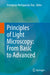 Principles of Light Microscopy: From Basic to Advanced by Volodymyr Nechyporuk-Zloy