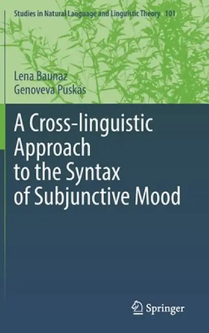 A Cross-Linguistic Approach to the Syntax of Subjunctive Mood by Lena Baunaz