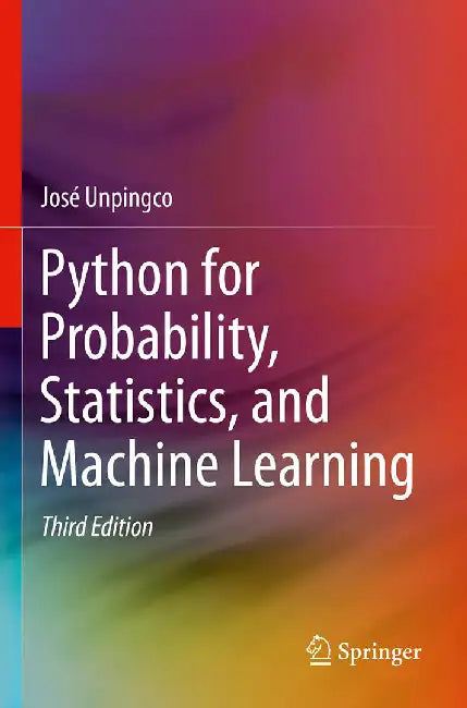 Python for Probability Statistics and Machine Learning by Unpingco, José