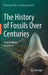 The History of Fossils Over Centuries: From Folklore to Science by Maurizio Forli