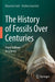 The History of Fossils Over Centuries: From Folklore to Science by Maurizio Forli