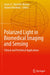 Polarized Light in Biomedical Imaging and Sensing: Clinical and Preclinical Applications by Jessica C. Ramella-Roman