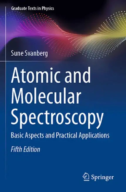 Atomic and Molecular Spectroscopy: Basic Aspects and Practical Applications by Sune Svanberg