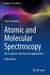 Atomic and Molecular Spectroscopy: Basic Aspects and Practical Applications by Sune Svanberg