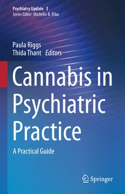 Cannabis in Psychiatric Practice: A Practical Guide by Paula Riggs