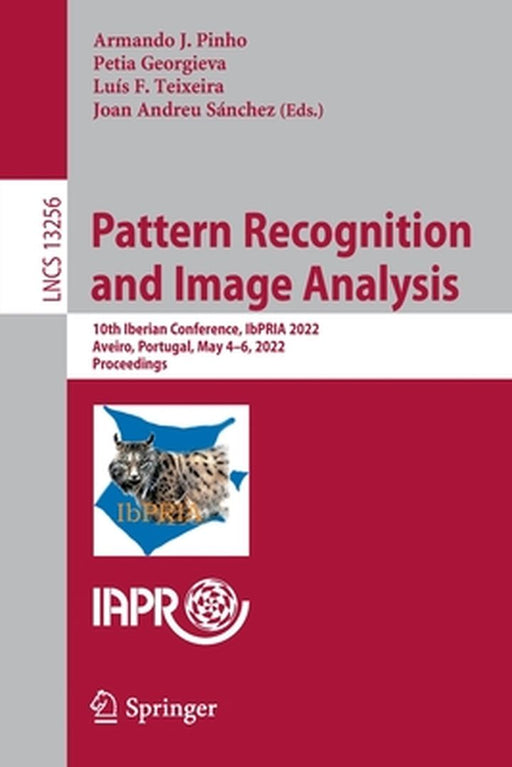 Pattern Recognition and Image Analysis: 10th Iberian Conference, Ibpria 2022, Aveiro, Portugal, May 4-6, 2022, Proceedings by Armando J. Pinho