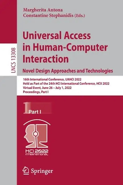 Universal Access in Human-Computer Interaction. Novel Design Approaches and Technologies: 16th International Conference, Uahci 2022, Held as Part of t by Margherita Antona