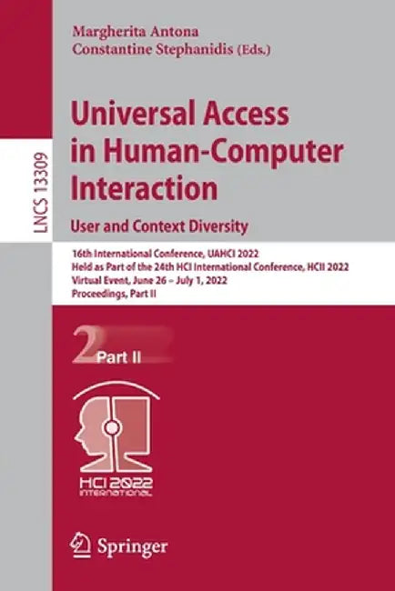Universal Access in Human-Computer Interaction. User and Context Diversity: 16th International Conference, Uahci 2022, Held as Part of the 24th Hci In by Margherita Antona