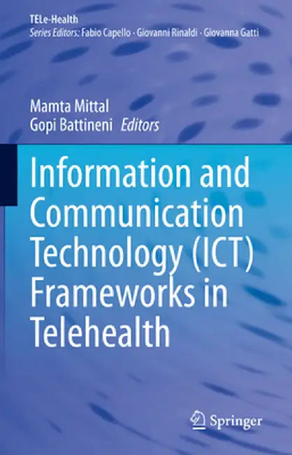 Information and Communication Technology (Ict) Frameworks in Telehealth by Mamta Mittal