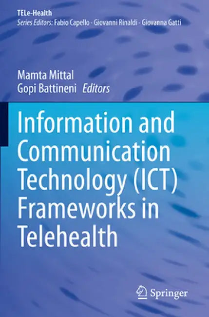 Information and Communication Technology (Ict) Frameworks in Telehealth by Mamta Mittal